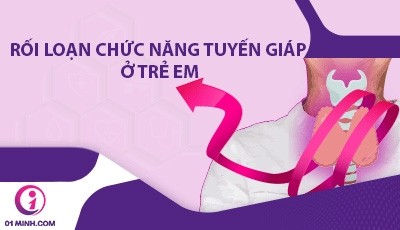 Rối loạn chức năng tuyến giáp ở trẻ em