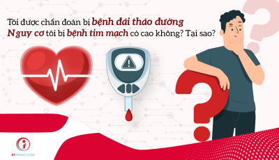 Tôi được chẩn đoán bị bệnh đái tháo đường. Nguy cơ tôi bị bệnh tim mạch có cao không? Tại sao?
