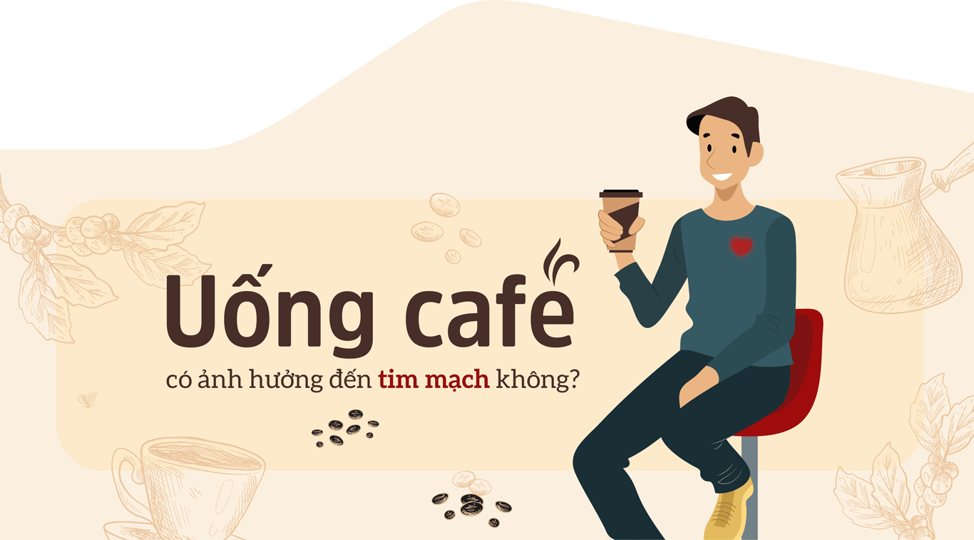Uống café có ảnh hưởng đến tim mạch không?