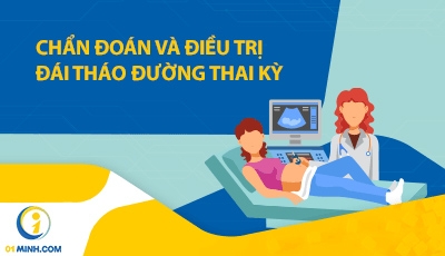 CHẨN ĐOÁN VÀ ĐIỀU TRỊ ĐÁI THÁO ĐƯỜNG THAI KỲ